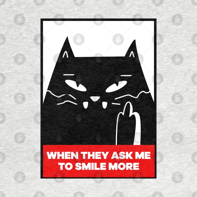 When they ask me to smile more - funny angry cat by G! Zone